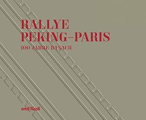 Bild des Verkufers fr Rallye Peking - Paris 1907/2007: 100 Jahre danach 100 Jahre danach zum Verkauf von Antiquariat Mander Quell