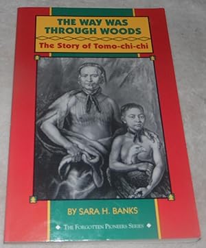Bild des Verkufers fr The Way Was Through Woods: The Story of Tomo-Chi-Chi (The Forgotten Pioneers) zum Verkauf von Pheonix Books and Collectibles