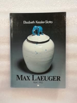 Seller image for Max Laeuger : (1864 - 1952) ; sein graph., kunsthandwerkl. u. keram. Oeuvre. Elisabeth Kessler-Slotta for sale by Antiquariat Mander Quell