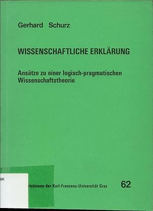 Bild des Verkufers fr Wissenschaftliche Erklrung Anstze zu einer logisch-pragmatischen Wissenschaftstheorie zum Verkauf von avelibro OHG