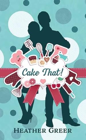 Image du vendeur pour Cake That! mis en vente par GreatBookPrices