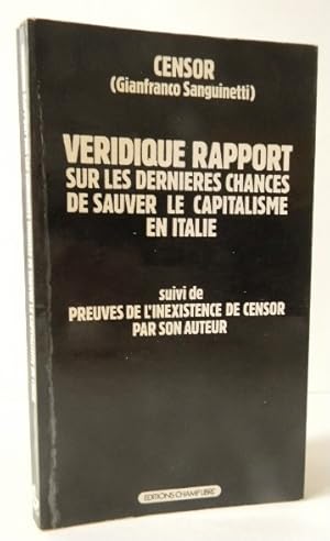 VERIDIQUE RAPPORT sur les dernières chances de sauver le capitalisme en Italie, suivi de Preuves ...