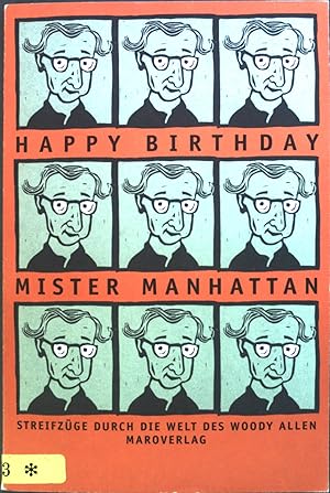 Immagine del venditore per Happy birthday, Mister Manhattan : Streifzge durch die Welt des Woody Allen. venduto da books4less (Versandantiquariat Petra Gros GmbH & Co. KG)