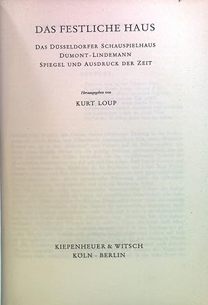 Seller image for Das festliche Haus : Das Dsseldorfer Schauspielhaus Dumont-Lindemann. Spiegel u. Ausdruck d. Zeit. for sale by books4less (Versandantiquariat Petra Gros GmbH & Co. KG)