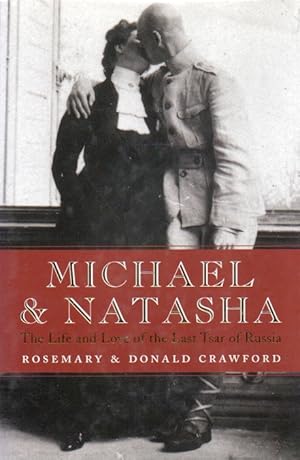Immagine del venditore per Michael & Natasha_ The Life and Love of the Last Tsar of Russia venduto da San Francisco Book Company
