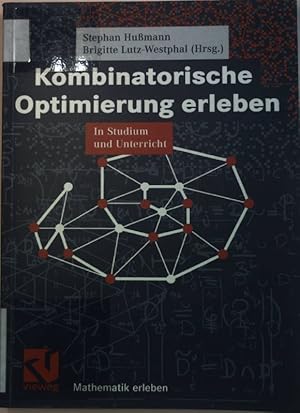 Seller image for Kombinatorische Optimierung erleben : in Studium und Unterricht. Mathematik erleben for sale by books4less (Versandantiquariat Petra Gros GmbH & Co. KG)