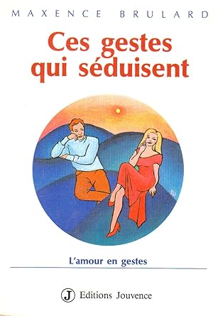 Seller image for Ces gestes qui sduisent: L'amour en gestes for sale by books-livres11.com