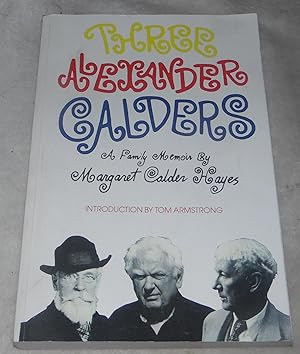 Imagen del vendedor de Three Alexander Calders: A family memoir a la venta por Pheonix Books and Collectibles