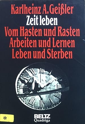Seller image for Zeit leben : Vom Hasten und Rasten, Arbeiten und Lernen, Leben und Sterben. for sale by books4less (Versandantiquariat Petra Gros GmbH & Co. KG)