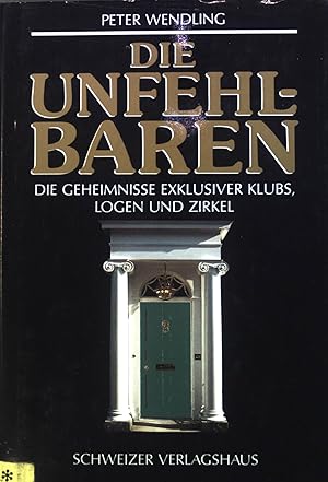Seller image for Die Unfehlbaren : Die Geheimnisse exklusiver Clubs, Logen und Zirkel. for sale by books4less (Versandantiquariat Petra Gros GmbH & Co. KG)