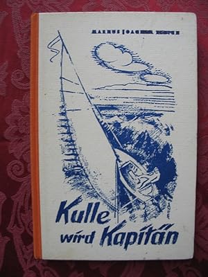 Kulle wird Kapitän  Ein frisch fröhliches Jugendbuch mit Illustrationen