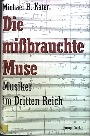 Image du vendeur pour Die mibrauchte Muse : Musiker im Dritten Reich. mis en vente par books4less (Versandantiquariat Petra Gros GmbH & Co. KG)