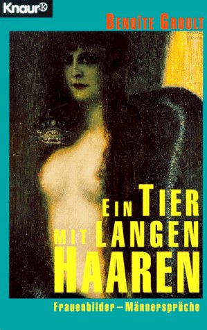 Seller image for Ein Tier mit langen Haaren : Frauenbilder, Mnnersprche. Aus dem Franz. von Sabine Schwank / Knaur ; 65064 for sale by Modernes Antiquariat an der Kyll