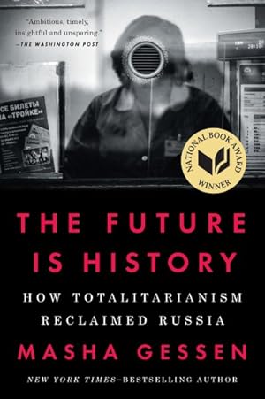 Imagen del vendedor de Future Is History : How Totalitarianism Reclaimed Russia a la venta por GreatBookPrices