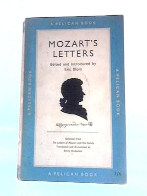 Bild des Verkufers fr Mozart's Letters. Edited and Introduced by Eric Blom. Selected From the Letters of Mozart and His Family zum Verkauf von World of Rare Books