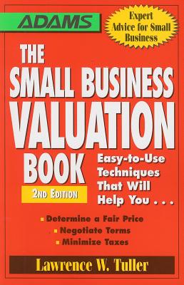 Seller image for The Small Business Valuation Book: Easy-To-Use Techniques That Will Help You. Determine a Fair Price, Negotiate Terms, Minimize Taxes (Paperback or Softback) for sale by BargainBookStores