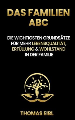 Bild des Verkufers fr Das Familien ABC : Die wichtigsten Grundstze fr mehr Lebensqualitt, Erfllung & Wohlstand in der Familie zum Verkauf von AHA-BUCH GmbH