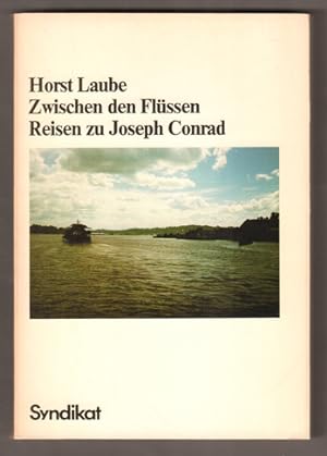 Bild des Verkufers fr Zwischen den Flssen. Reisen zu Joseph Conrad. zum Verkauf von Antiquariat Neue Kritik
