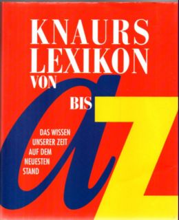 Knaurs Lexikon von A bis Z. Das Wissen unserer Zeit auf dem neuesten Stand.