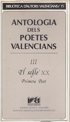 Seller image for ANTOLOGIA DELS POETES VALENCIANS. TOMO III. EL SEGLE XX (PRIMERA PART) for sale by Librera Vobiscum