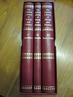 THE OXFORD LIBRARY OF WORDS AND PHRASES, 3 VOLUMES COVERING QUOTATIONS, PROVERBS AND WORD ORIGINS