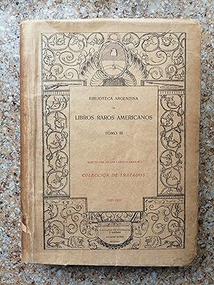 Biblioteca argentina de libros raros americanos. Tomo III : Bartolomé de las Casas o Casaus : Col...