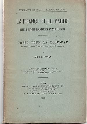 La France et le Maroc : étude d'histoire diplomatique et internationale