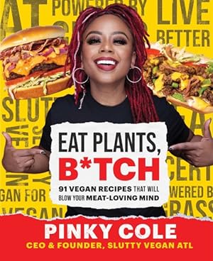 Seller image for Eat Plants, B*tch : 91 Vegan Recipes That Will Blow Your Meat-loving Mind for sale by GreatBookPrices