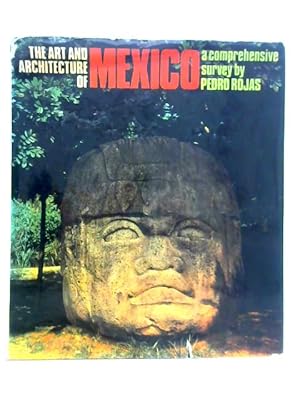 Imagen del vendedor de The Art and Architecture of Mexico From 10,000 BC to the Present Day a la venta por World of Rare Books