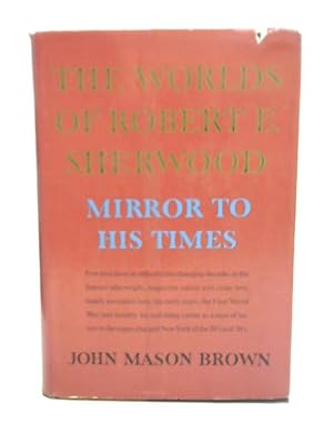 Bild des Verkufers fr The Worlds of Robert E.Sherwood zum Verkauf von World of Rare Books