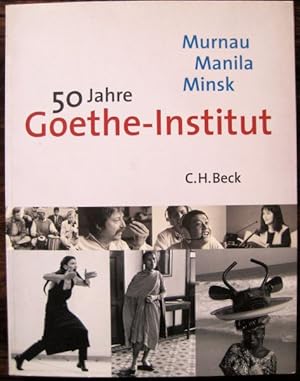 Murnau, Manila, Minsk - 50 Jahre Goethe-Institut.