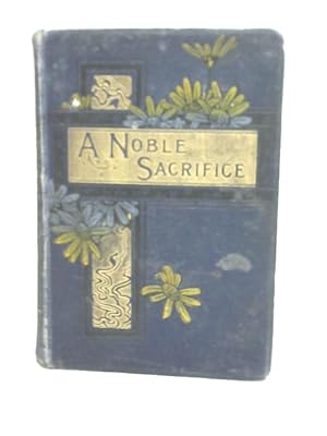 Seller image for A Noble Sacrifice for sale by World of Rare Books