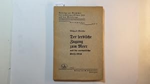 Der serbische Zugang zum Meer und die europäische Krise 1912 ( Beiträge zur Geschichte der nachbi...