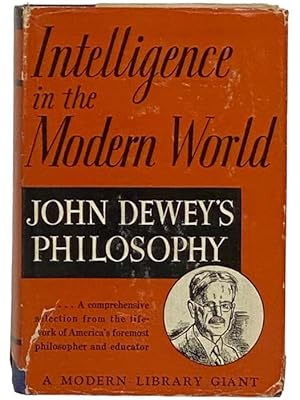 Imagen del vendedor de Intelligence in the Modern World: John Dewey's Philosophy (The Modern Library of the World's Best Books) (Modern Library Giants G43) a la venta por Yesterday's Muse, ABAA, ILAB, IOBA