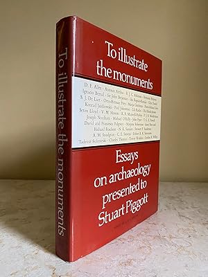 Bild des Verkufers fr To Illustrate the Monuments | Essays on Archaeology Presented to Stuart Piggott on the Occasion of His 65th Birthday zum Verkauf von Little Stour Books PBFA Member