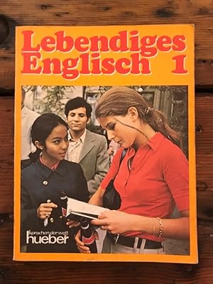 Lebendiges Englisch 1: Ein moderner Sprachkurs für Schule, Beruf und Weiterbildung