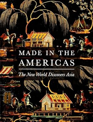 Bild des Verkufers fr Made in the Americas: The New World Discovers Asia zum Verkauf von LEFT COAST BOOKS