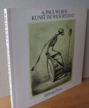 Bild des Verkufers fr Kunst im Widerstand. A. Paul Weber. Politische Zeichnungen seit 1929. Zum Problem von Humanismus und Parteilichkeit. zum Verkauf von Versandantiquariat Gebraucht und Selten