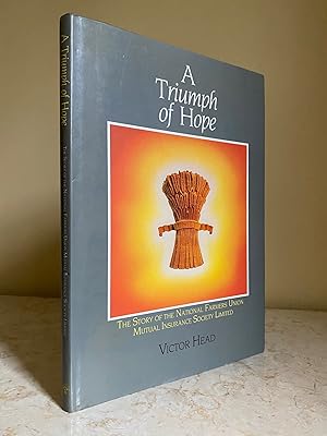 Imagen del vendedor de A Triumph of Hope | The Story of the National Farmers Union Mutual Insurance Society Limited a la venta por Little Stour Books PBFA Member