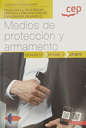Seller image for Manual. Medios de proteccin y armamento (UF2675). Certificados de profesionalidad. Vigilancia, seguridad privada y proteccin de explosivos (SEAD0212) for sale by Imosver