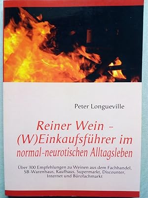 Image du vendeur pour Reiner Wein - (W)Einkaufsfhrer im normal-neurotischen Alltagsleben - ber 300 Empfehlungen zu Weinen aus dem Fachhandel, SB-Warenhaus, Kaufhaus, Supermarkt, Discounter, Internet und Brofachmarkt mis en vente par Versandantiquariat Jena