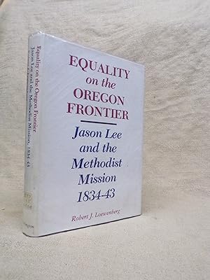 Seller image for EQUALITY ON THE OREGON FRONTIER: JASON LEE AND THE METHODIST MISSION, 1834-43 for sale by Gage Postal Books