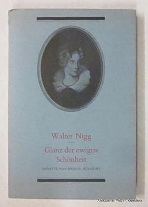 Bild des Verkufers fr Glanz der ewigen Schnheit. Annette von Droste-Hlshoff 1797-1848. Zrich, Artemis, 1968. 96 S. Or.-Kart.; leicht verblasst. zum Verkauf von Jrgen Patzer