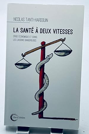 Seller image for La Sant  deux vitesses: Crise conomique et soins, les liaisons dangereuses for sale by Lioudalivre