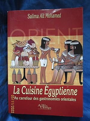 Bild des Verkufers fr LA CUISINE GYPTIENNE , AU CARREFOUR des GASTRONOMIES ORIENTALES zum Verkauf von LA FRANCE GALANTE