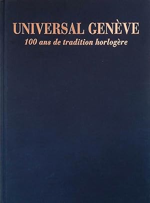 Universal Genève. 100 ans de tradition horlogère