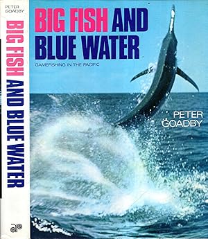 Big Fish and Blue Water : Gamefishing in the Pacific