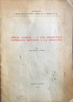 Orelie-Antoine I y una proyectada expedición Británica a la Araucanía