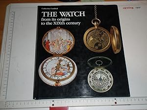 Bild des Verkufers fr The Watch from Its Origins to the XIXth Century zum Verkauf von Westgate Bookshop