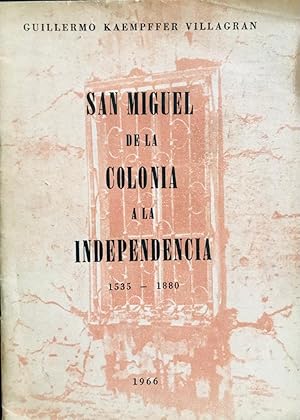 San Miguel de la Colonia a la Independencia 1535-1880